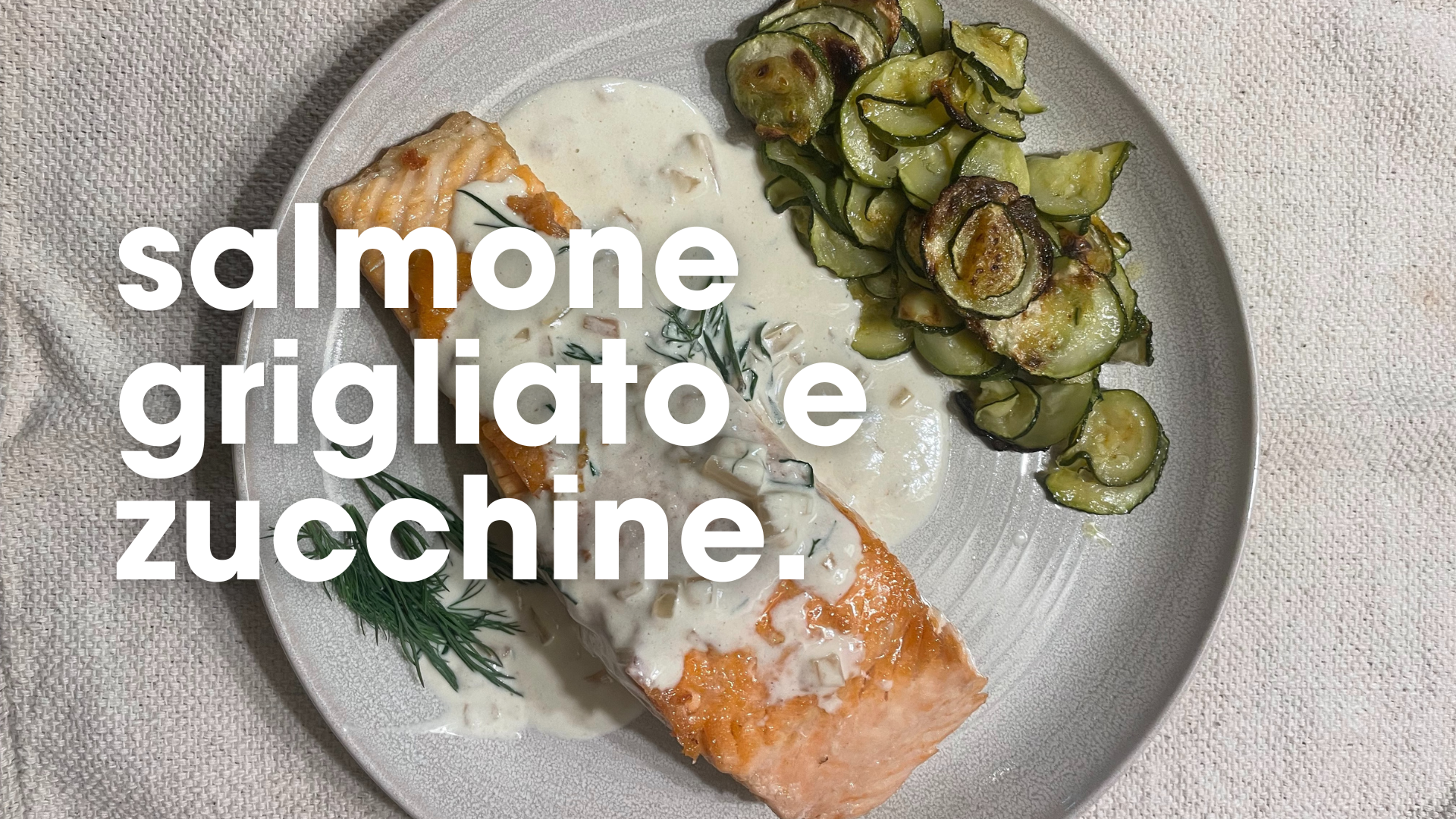 salmone grigliato e zucchine